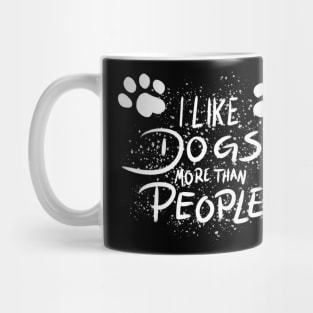 I like dogs more than people! Mug